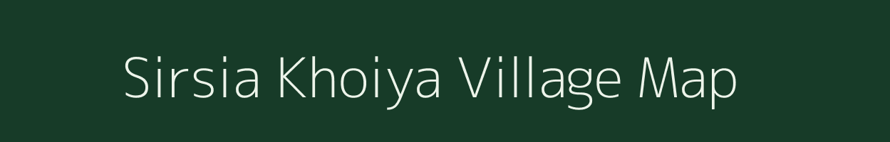 Sirsia Khoiya village map in Uttar Pradesh