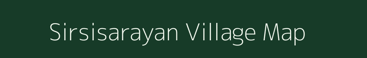 Sirsisarayan village map in Uttar Pradesh