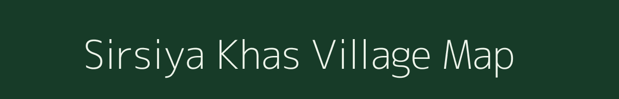 Sirsiya Khas village map in Uttar Pradesh