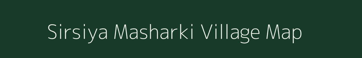 Sirsiya Masharki village map in Uttar Pradesh