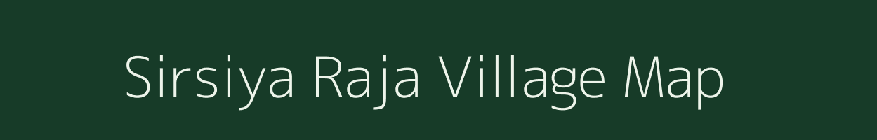 Sirsiya Raja village map in Uttar Pradesh