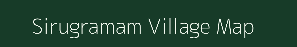 Sirugramam village map in Tamil Nadu