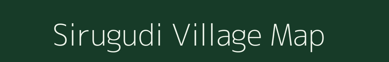 Sirugudi village map in Tamil Nadu