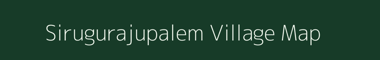 Sirugurajupalem village map in Andhra Pradesh