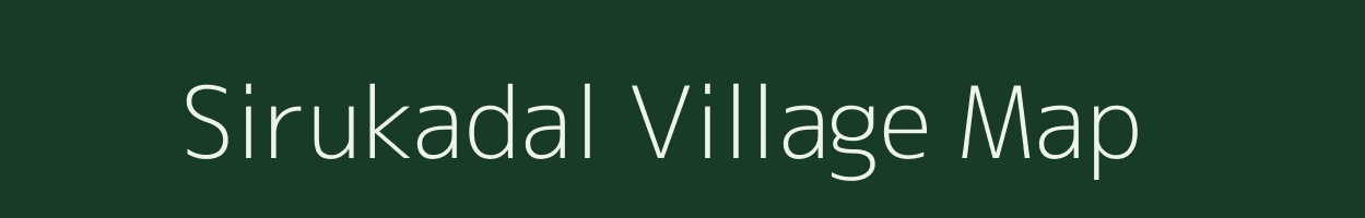 Sirukadal village map in Tamil Nadu