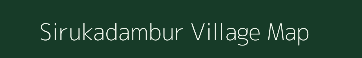 Sirukadambur village map in Tamil Nadu