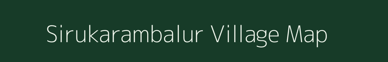 Sirukarambalur village map in Tamil Nadu