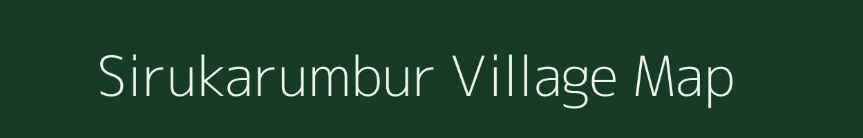 Sirukarumbur village map in Tamil Nadu