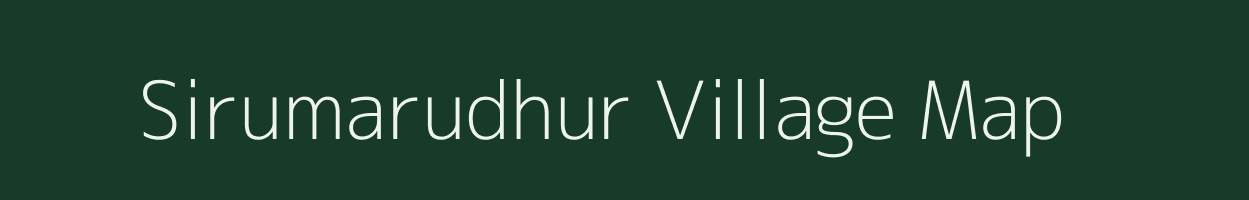 Sirumarudhur village map in Tamil Nadu