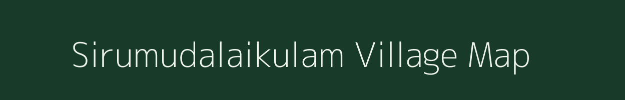Sirumudalaikulam village map in Tamil Nadu