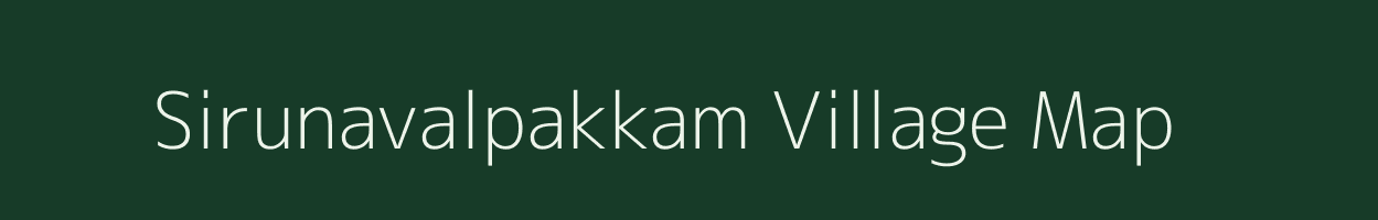 Sirunavalpakkam village map in Tamil Nadu