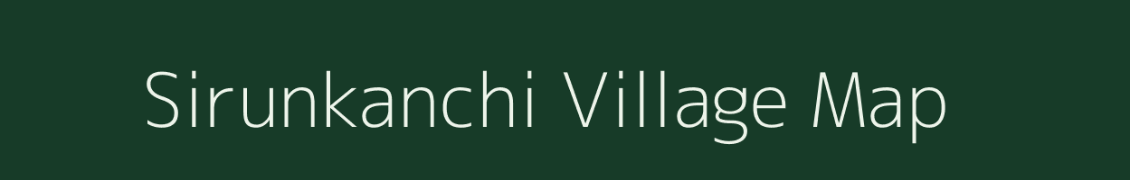 Sirunkanchi village map in Tamil Nadu