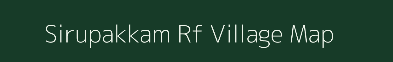 Sirupakkam Rf village map in Tamil Nadu