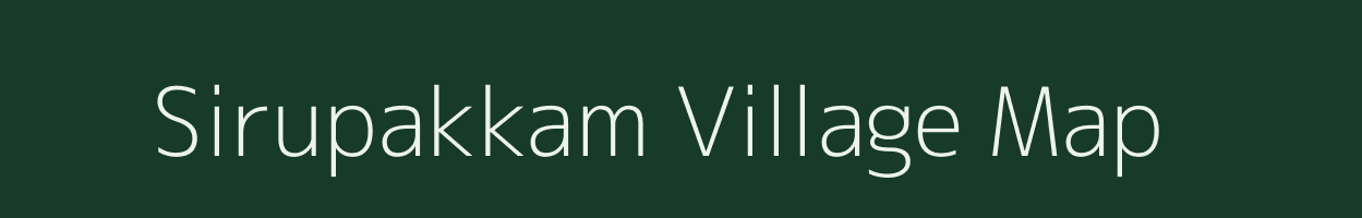 Sirupakkam village map in Tamil Nadu