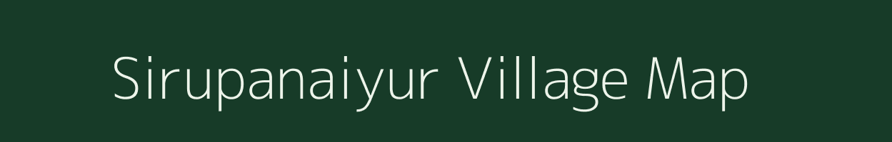 Sirupanaiyur village map in Tamil Nadu
