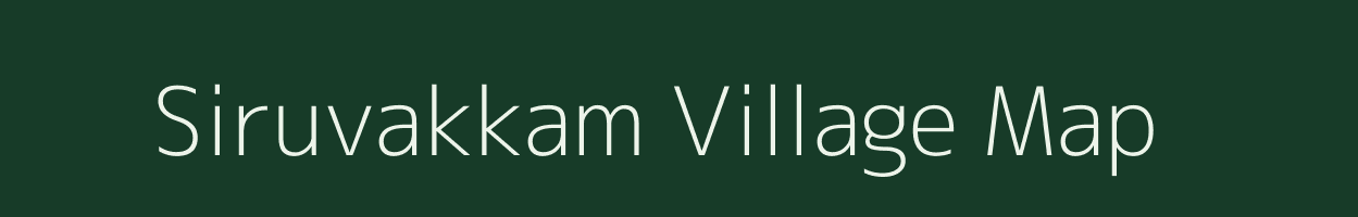 Siruvakkam village map in Tamil Nadu