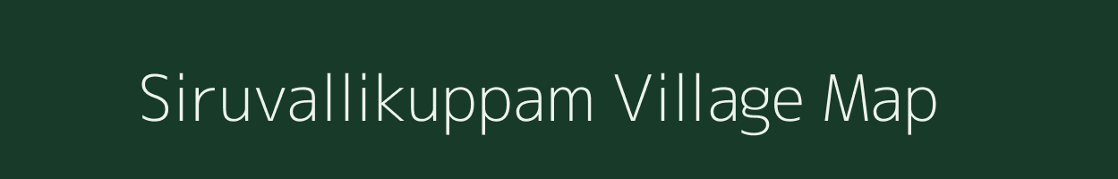 Siruvallikuppam village map in Tamil Nadu