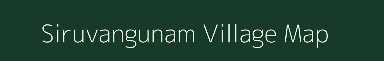 Siruvangunam village map in Tamil Nadu