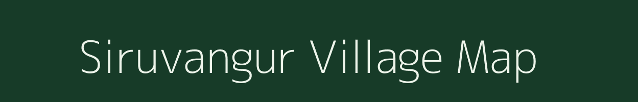 Siruvangur village map in Tamil Nadu