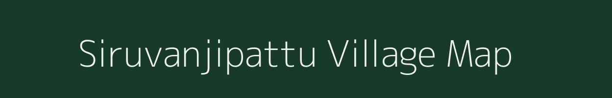 Siruvanjipattu village map in Tamil Nadu