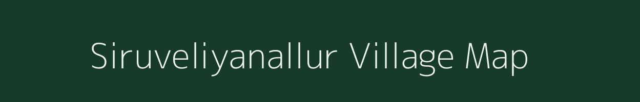 Siruveliyanallur village map in Tamil Nadu