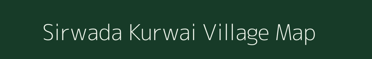 Sirwada Kurwai village map in Madhya Pradesh
