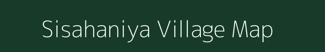 Sisahaniya village map in Uttar Pradesh