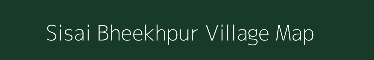 Sisai Bheekhpur village map in Uttar Pradesh