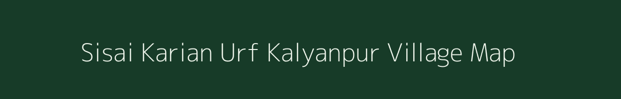 Sisai Karian Urf Kalyanpur village map in Bihar