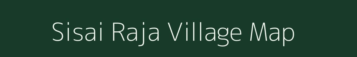 Sisai Raja village map in Bihar