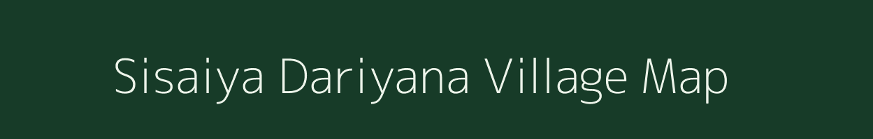 Sisaiya Dariyana village map in Uttar Pradesh