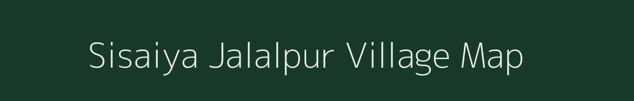 Sisaiya Jalalpur village map in Uttar Pradesh