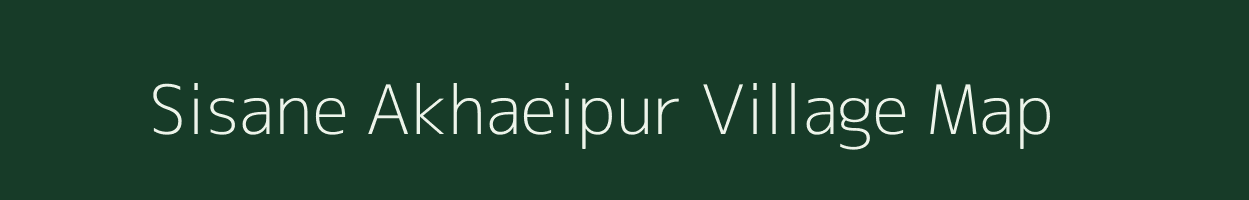 Sisane Akhaeipur village map in Uttar Pradesh