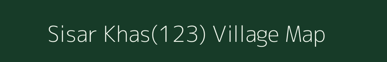 Sisar Khas(123) village map in Haryana