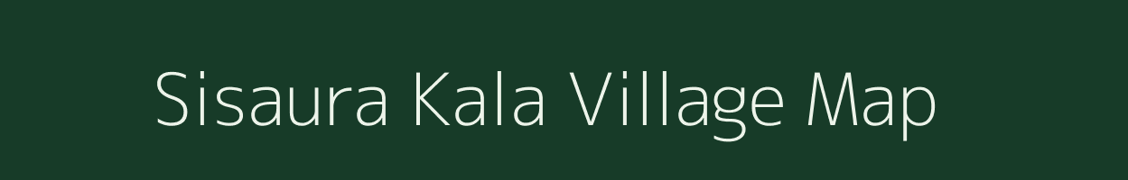 Sisaura Kala village map in Uttar Pradesh