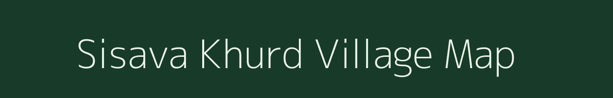 Sisava Khurd village map in Uttar Pradesh