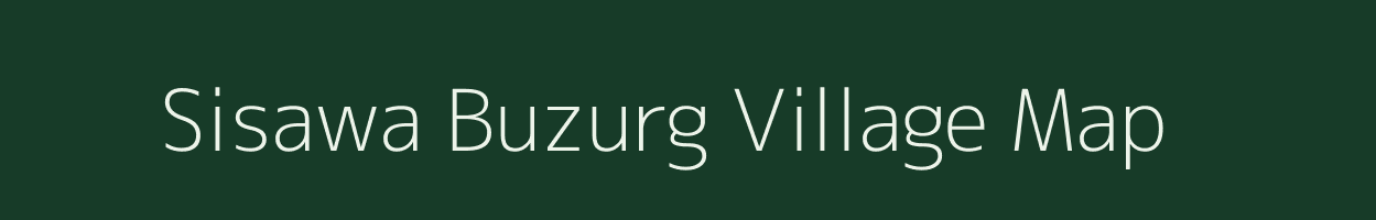 Sisawa Buzurg village map in Uttar Pradesh