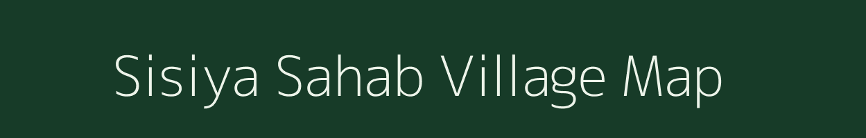 Sisiya Sahab village map in Uttar Pradesh