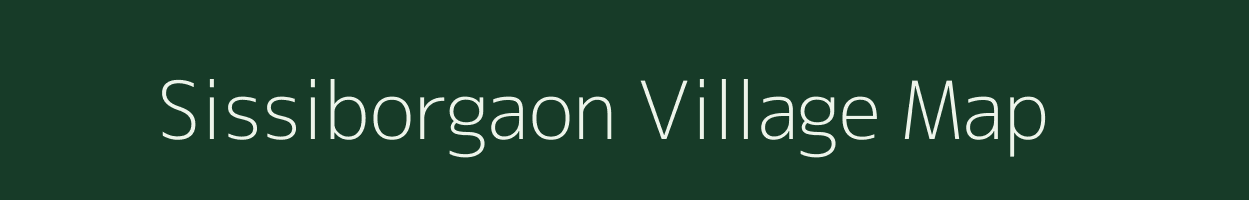 Sissiborgaon village map in Assam