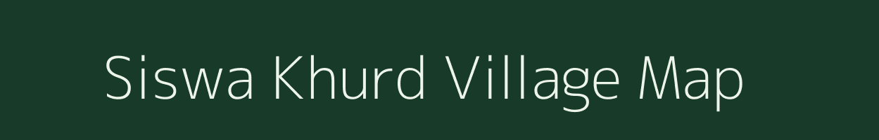 Siswa Khurd village map in Bihar