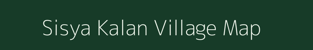 Sisya Kalan village map in Uttar Pradesh