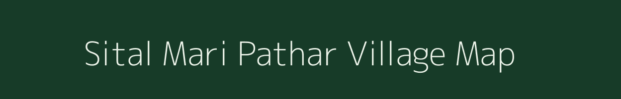 Sital Mari Pathar village map in Assam