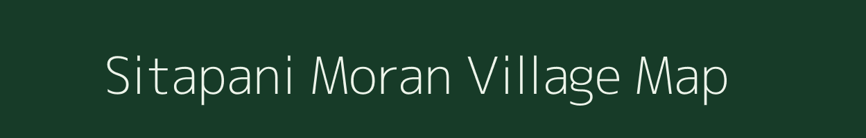 Sitapani Moran village map in Arunachal Pradesh