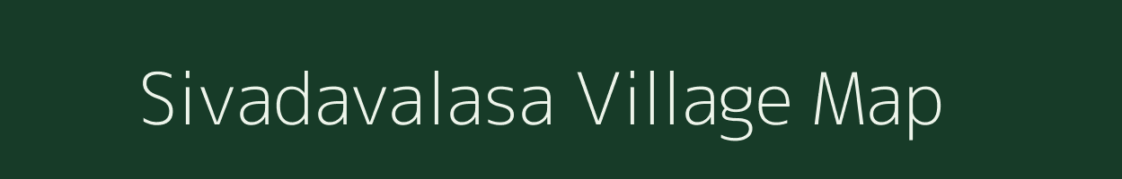 Sivadavalasa village map in Andhra Pradesh