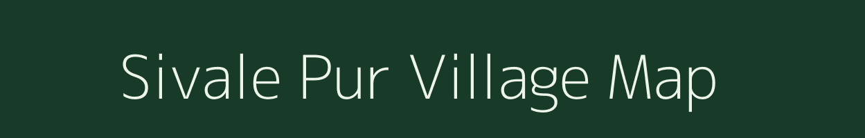 Sivale Pur village map in Uttar Pradesh