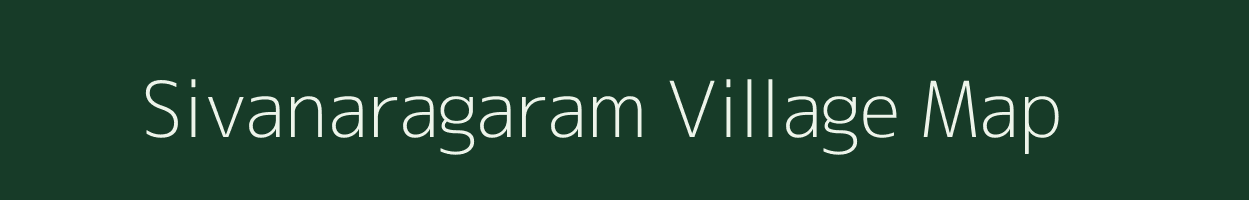 Sivanaragaram village map in Tamil Nadu