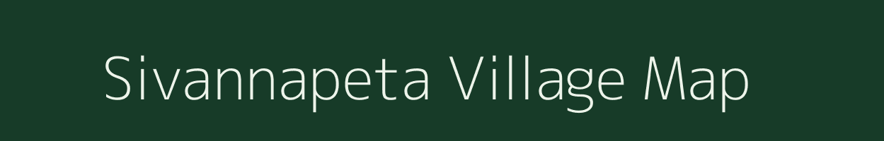 Sivannapeta village map in Andhra Pradesh