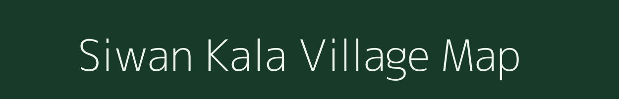 Siwan Kala village map in Uttar Pradesh