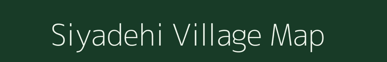 Siyadehi village map in Chhattisgarh