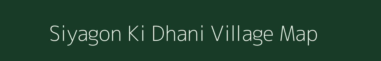 Siyagon Ki Dhani village map in Rajasthan